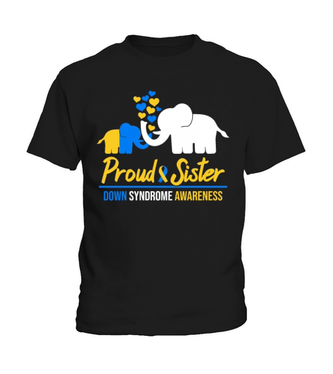 Proud Sister Quote Down Syndrome Awareness Gifts Kids T-Shirt