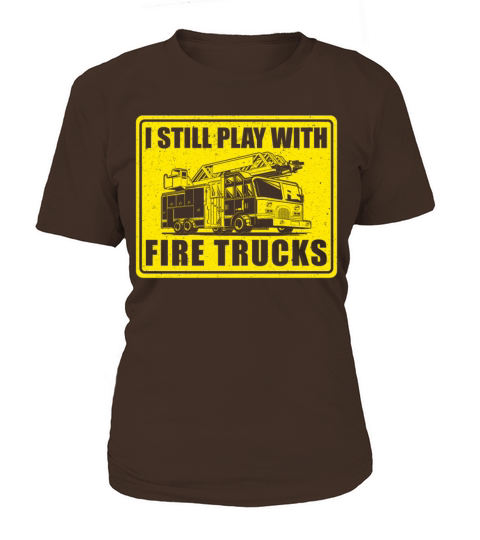Firefighter I Still Playwith Fire Women's T-Shirt