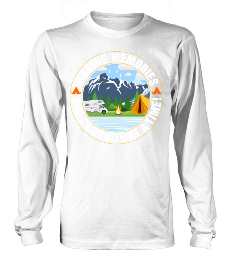 Making Memories One Campsite At A Time Tshirt Women's Long Sleeve