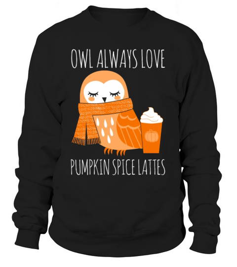 Owl Always Love Pumpkin Spice Lattes Women's Sweatshirt