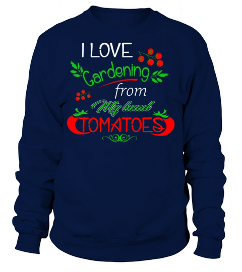 I love gardening from my head tomatoes Men's Sweatshirt