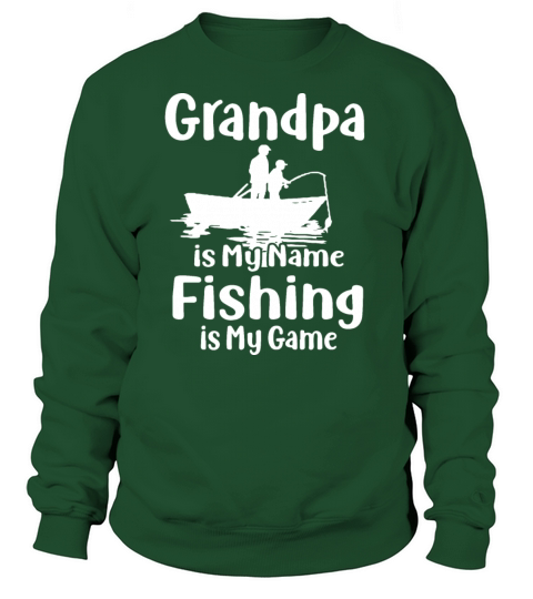 Grandpa is My Name Fishing is My Game , Fishing , Women's Sweatshirt
