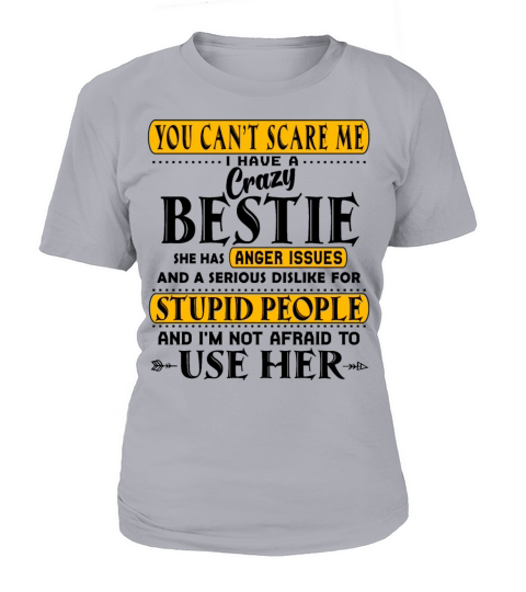 You cant scare me I have a crazy bestie Women's T-Shirt