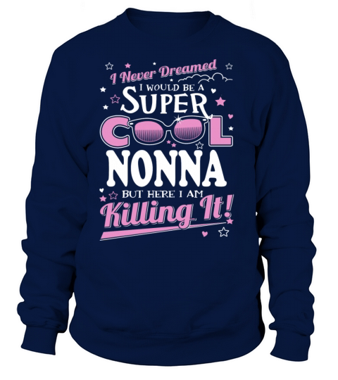 Nonna - I would be a super cool nonna Men's Sweatshirt