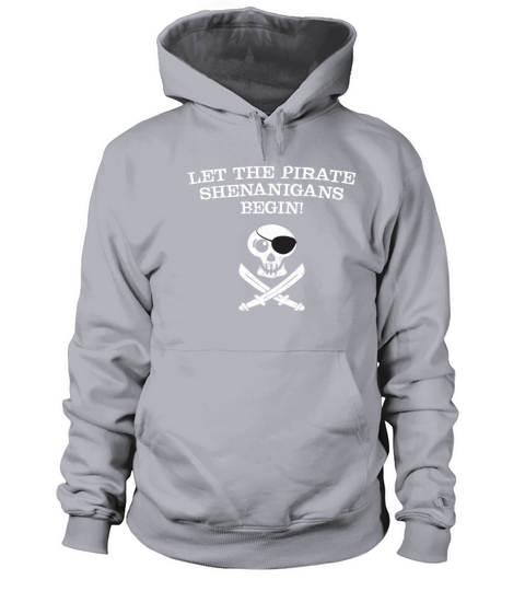 Let the Pirate Shenanigans Begin Funny Pirate Gift Women's Hoodie