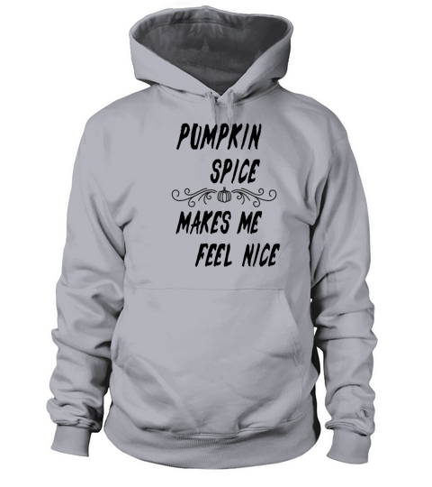 Pumpkin Spice Makes Me Feel Nice Women's Hoodie