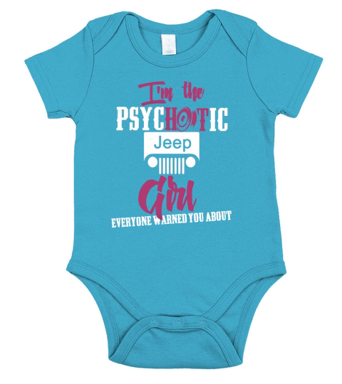 Im The Psychotic Jeep Girl ...! Tshirt Short Sleeve Baby One-Piece