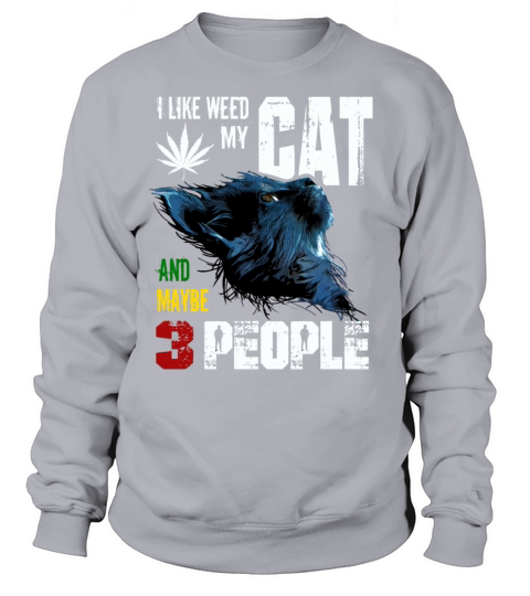 I Like Weed My Cat And Maybe 3 People graphic Women's Sweatshirt
