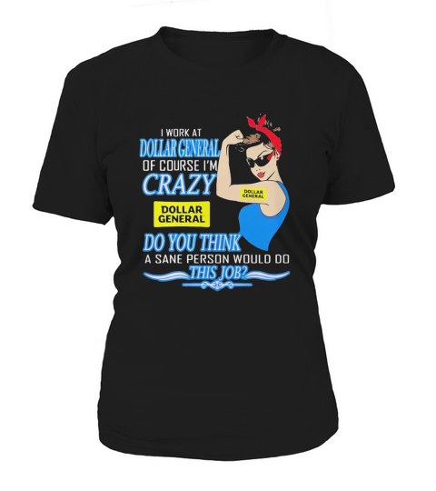 Strong woman i work at dollar general of course i’m crazy do you think a sane person would do this job vintage retro Women's T-Shirt