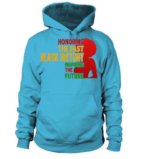 Honoring The Past Black History Inspiring The The Women's Hoodie