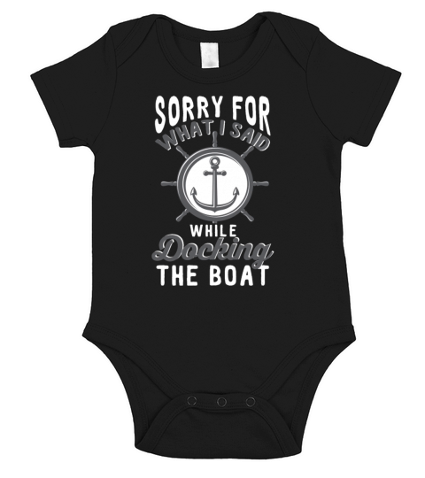 Sorry For What I Said While Docking The Boat Short Sleeve Baby One-Piece