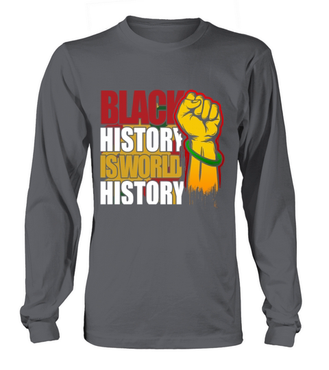 Black History Is World History African American Pr Men's Long Sleeve