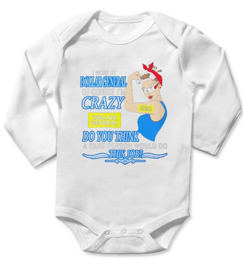 Strong woman i work at dollar general of course i’m crazy do you think a sane person would do this job vintage retro Long Sleeve Baby One-Piece