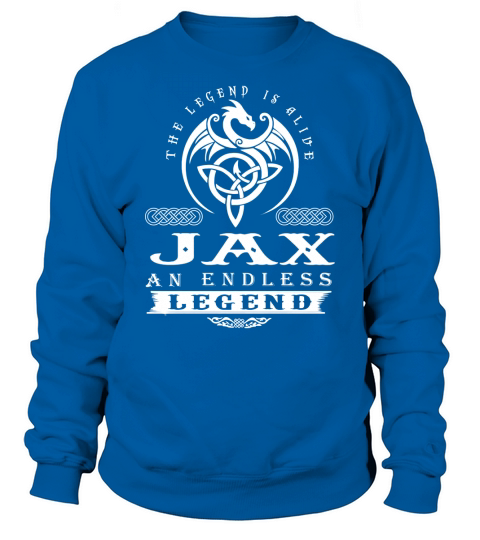 JAX The Legend Is Alive JAX An Endless Legend ColorWhite Sweatshirt Unisex