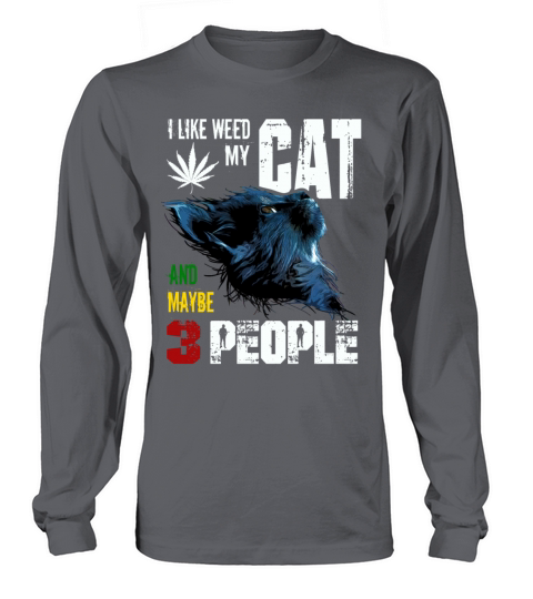 I Like Weed My Cat And Maybe 3 People graphic Men's Long Sleeve
