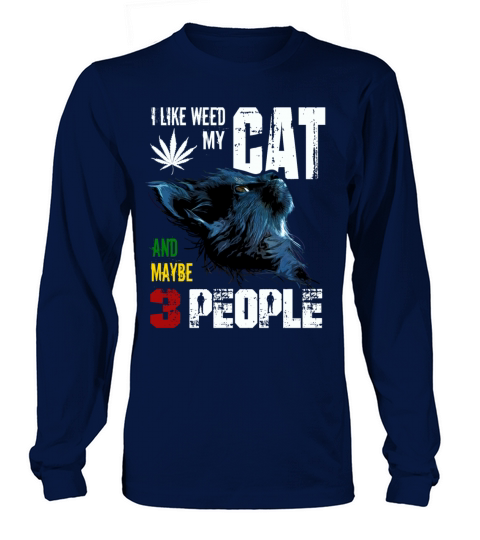 I Like Weed My Cat And Maybe 3 People graphic Women's Long Sleeve