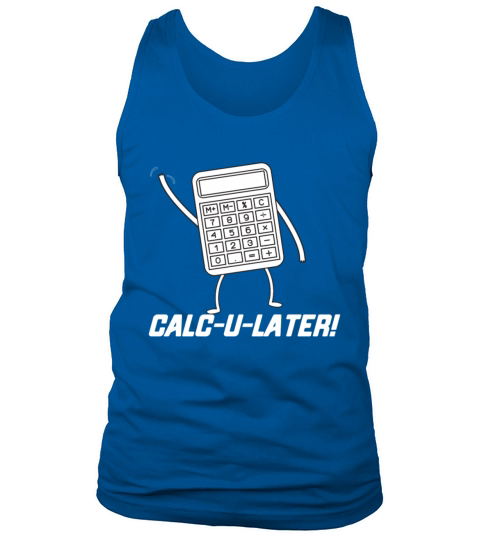CALC U LATER Funny Tshirt Men's Tank Top