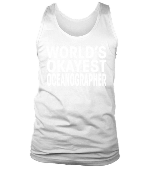 Worlds Okayest Oceanographer Funny T Shirt Tank Top Unisex