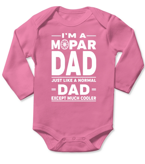 Im a Mopar dad just like a normal dad except much cooler Long Sleeve Baby One-Piece