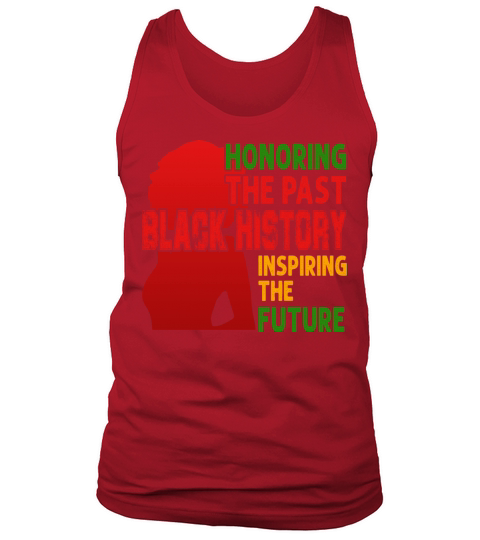 Honoring The Past Black History Inspiring The The Men's Tank Top
