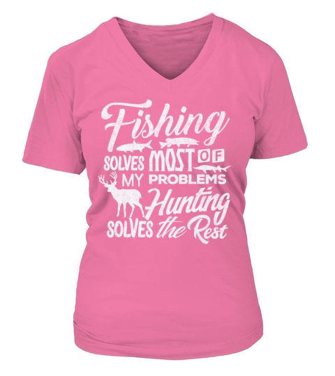 Fishing Hunting Shirt Solves Most Problems Gift Women's V-Neck T-shirt