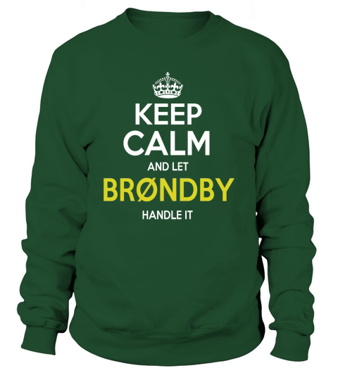 keep calm and let Brøndby handle it Sweatshirt Unisex