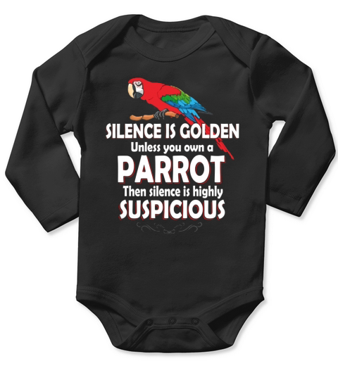 Silence Is Golden Unless You Own A Parrot Long Sleeve Baby One-Piece