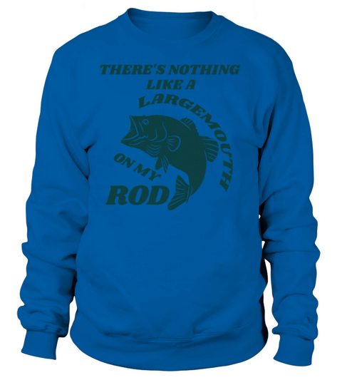 Theres nothing like a largemouth on my rod t-shir Women's Sweatshirt