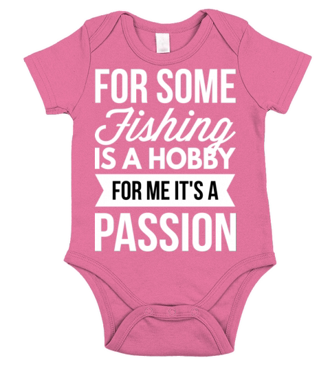 For some Fishing is a hobby Short Sleeve Baby One-Piece