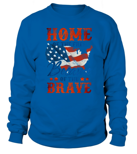 Home of the Free Because of the Brave 4th of July Women's Sweatshirt