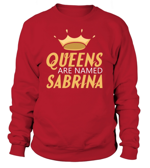 Queens Are Named Sabrina design Women's Sweatshirt