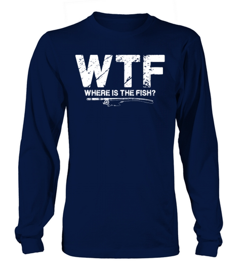 WTF Where s the Fish - Funny Fishing Shirt & Gifts Men's Long Sleeve