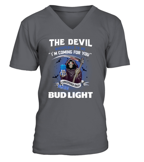The Devil whispered to me I’m coming for you I whisper back bring Bud Light - Unisex Long Sleeve V-Neck T-shirt