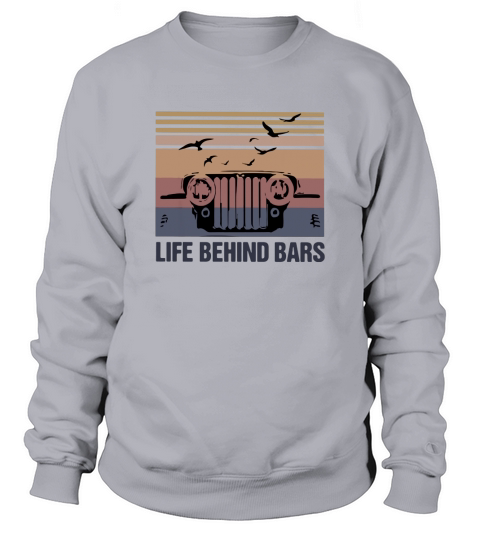 Vintage Jeep life behind bars shirt Sweatshirt Unisex
