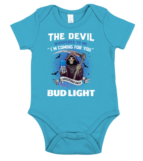 The Devil whispered to me I’m coming for you I whisper back bring Bud Light - Unisex Long Sleeve Short Sleeve Baby One-Piece