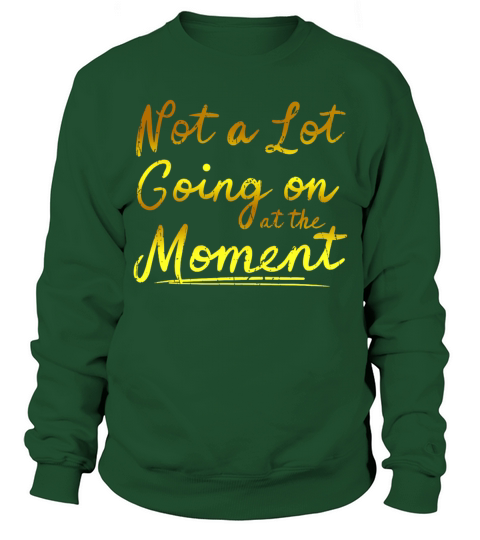 Not a Lot Going On at The Moment Men's Sweatshirt