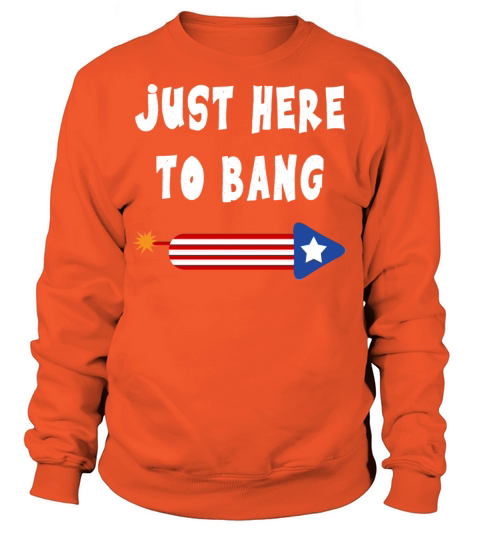 Just Here to Bang 4th of July merch - independence Women's Sweatshirt