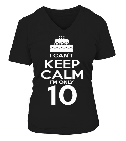 I can t keep calm I m only 10 years old Women's V-Neck T-shirt