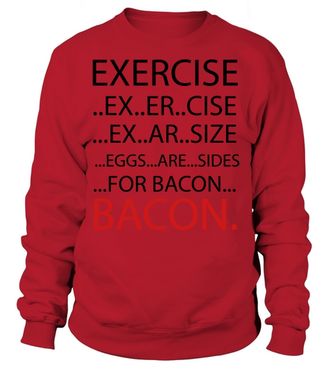 Exercise or Bacon Women's Sweatshirt