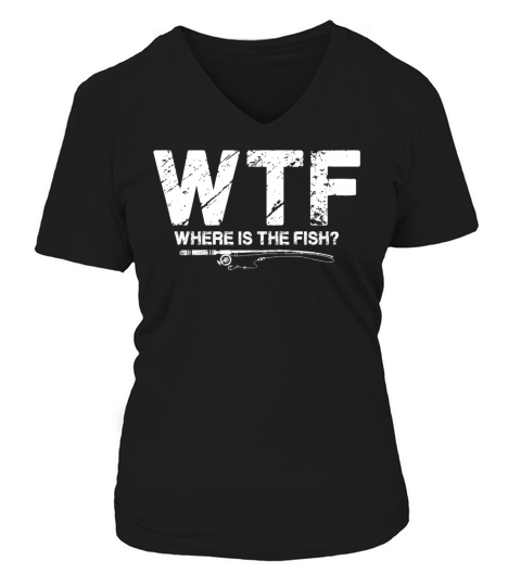 WTF Where s the Fish - Funny Fishing Shirt & Gifts Women's V-Neck T-shirt