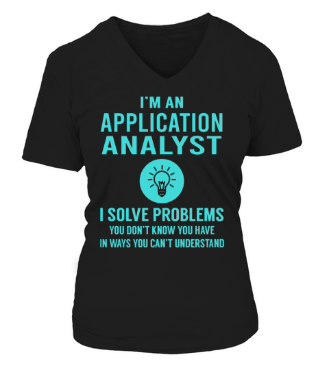 Application Analyst I Solve Problem Job Title Shirts V-neck T-Shirt Woman