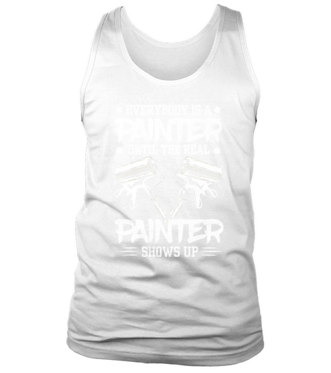 Painter Until The Real Painter Shows Up Painter Tank Top Unisex