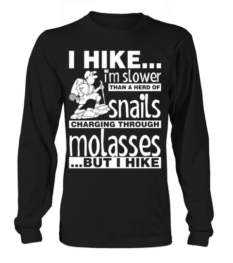 I Hike I Am Slower Than A Herd Of Snails Chargin Men's Long Sleeve