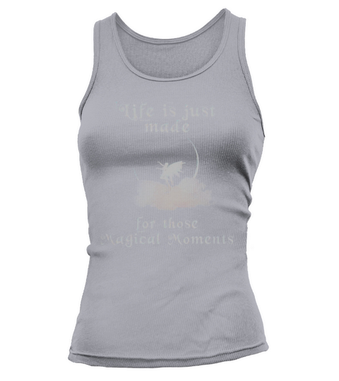 Life Is Just Made For Those Magical Moments Tank top Woman