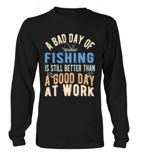 Bad Day Of Fishing Is Better-Fisherman Quote Gift Women's Long Sleeve