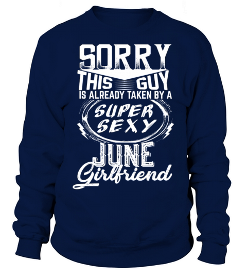 This Guy Is Taken By A Super Sexy June Girlfriend Women's Sweatshirt