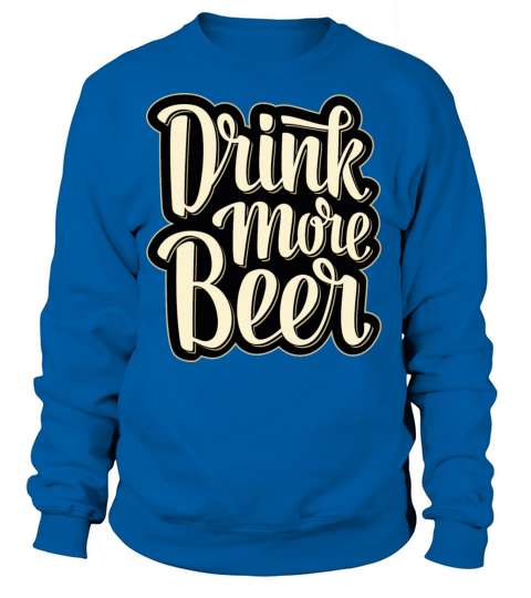 Drink More Beer Women's Sweatshirt