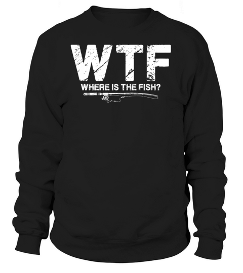 WTF Where s the Fish - Funny Fishing Shirt & Gifts Women's Sweatshirt