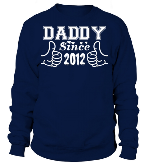 Daddy Since 2012 Happy Fathers Day Men's Sweatshirt
