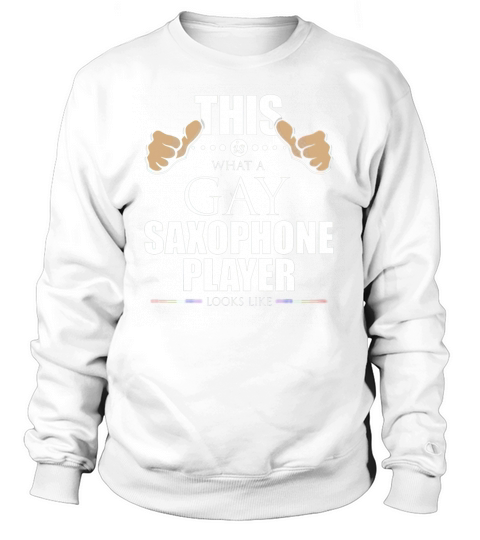 This is What a Gay Saxophone Player Looks Like LGBT Women's Sweatshirt